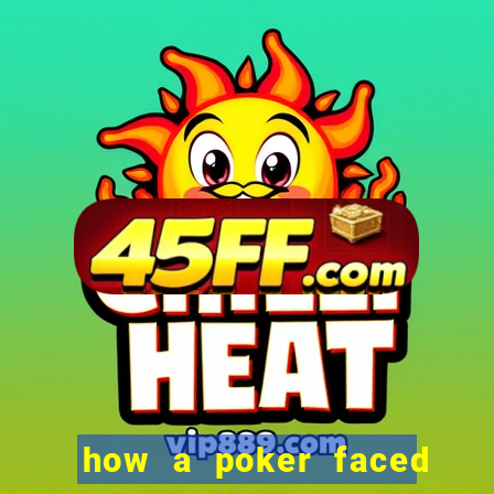 how a poker faced girl really feels